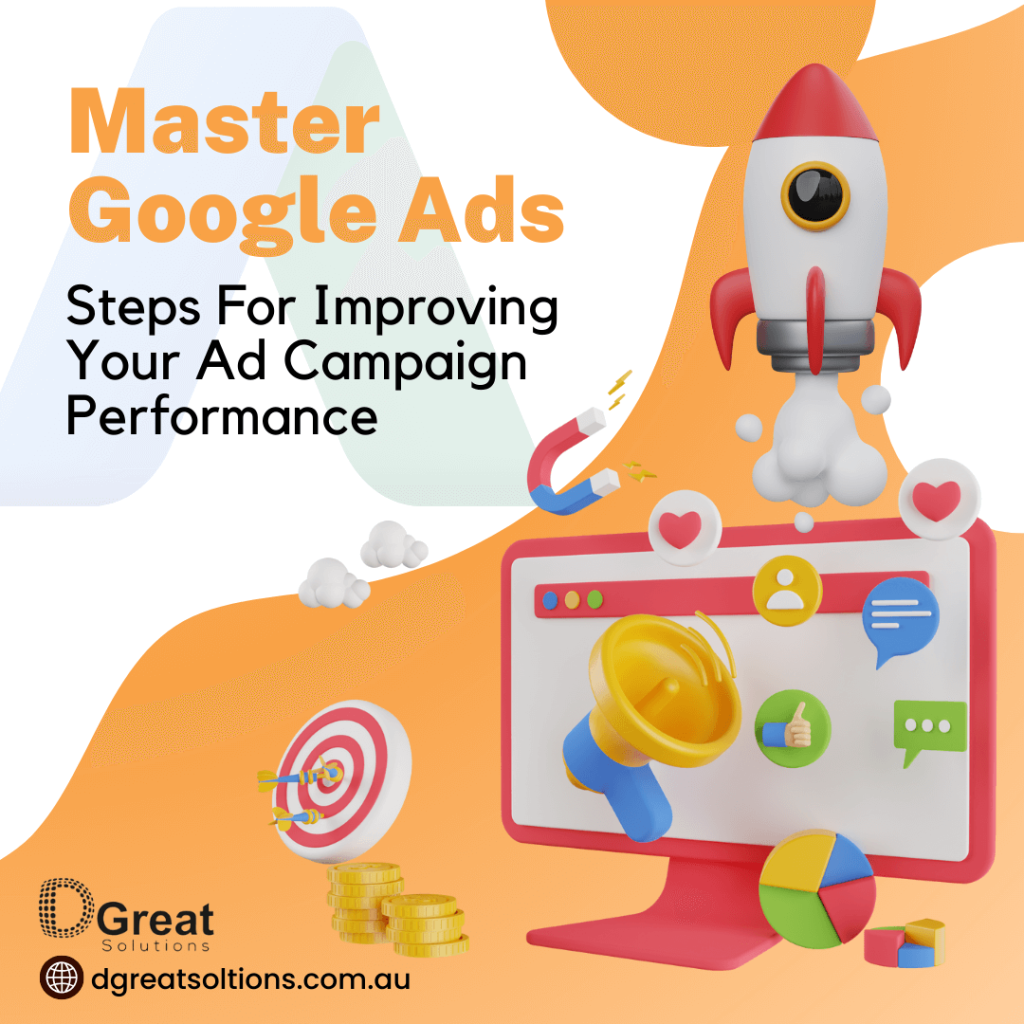 Master Google Ads: Steps For Improving Your Ad Campaign Performance