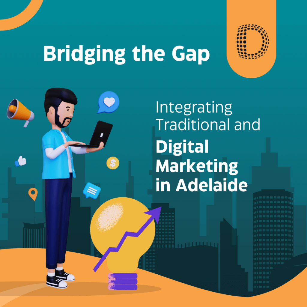 Bridging the Gap: Integrating Traditional and Digital Marketing in Adelaide