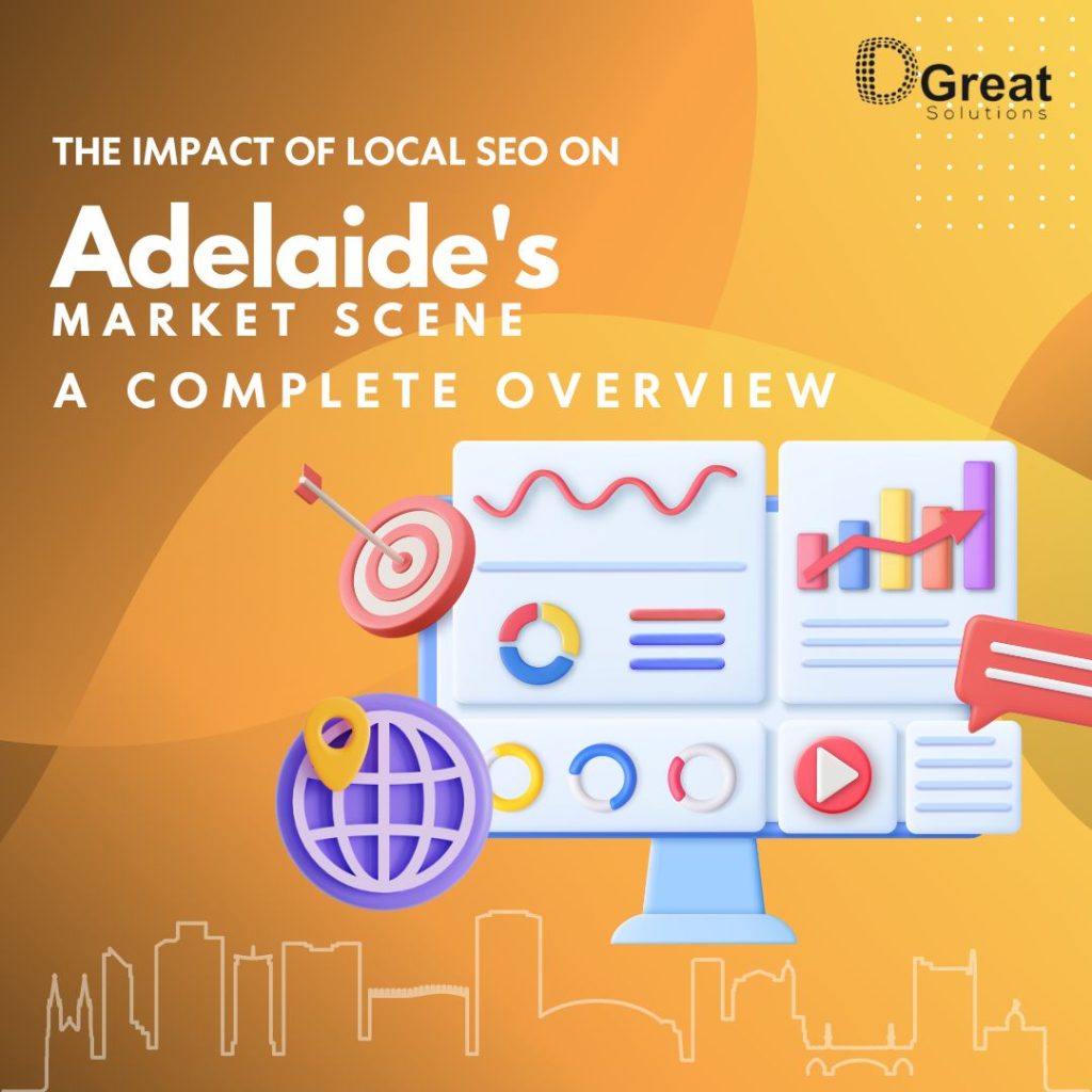 The Impact of Local SEO on Adelaide’s Market Scene: A Complete Overview