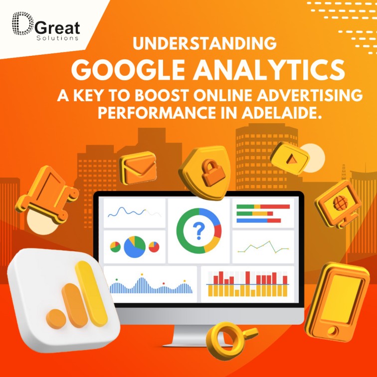 Understanding Google Analytics: A Key to Boost Online Advertising Performance in Adelaide.