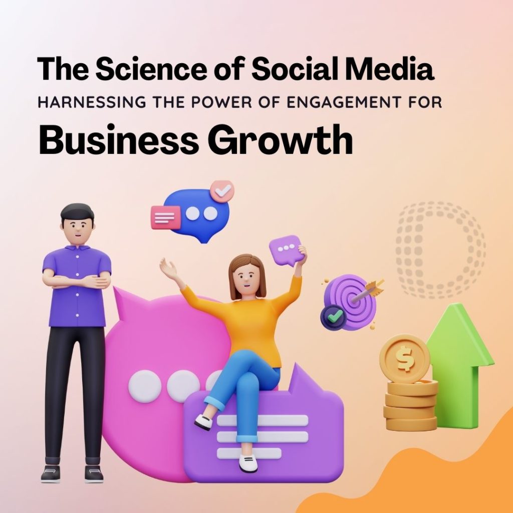 The Science of Social Media: Harnessing the Power of Engagement for Business Growth