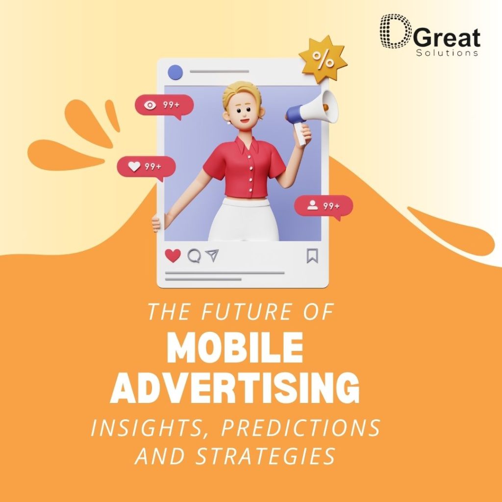 The Future of Mobile Advertising: Insights, Predictions and Strategies