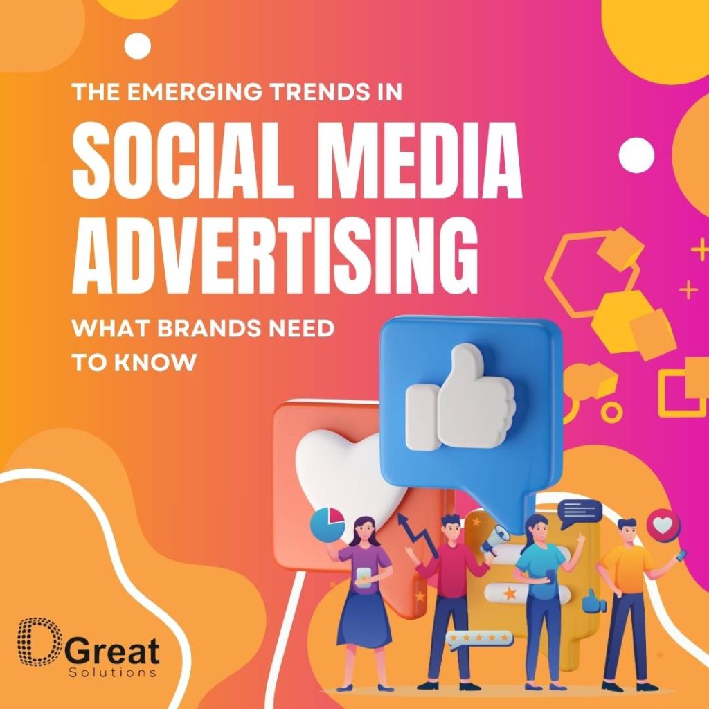 The Emerging Trends in Social Media Advertising: What Brands Need to Know
