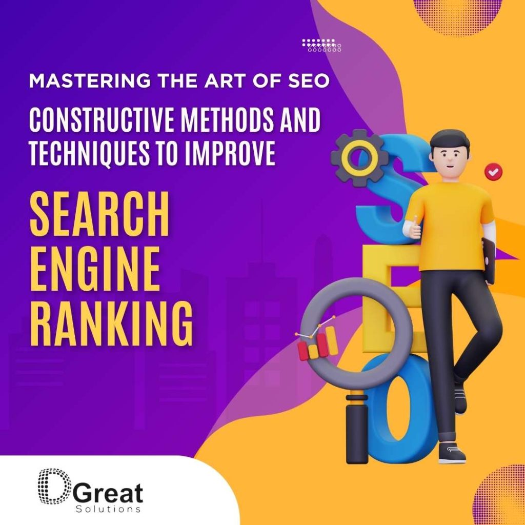 Mastering the Art of SEO: Constructive Methods and Techniques to Improve Search Engine Ranking