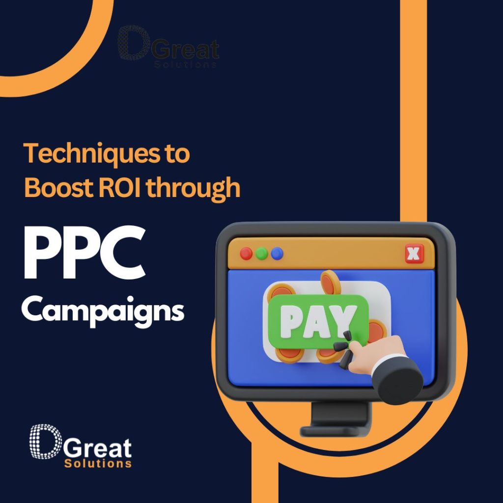 Embracing Conversion: Techniques to Boost ROI through Pay-Per-Click Campaigns