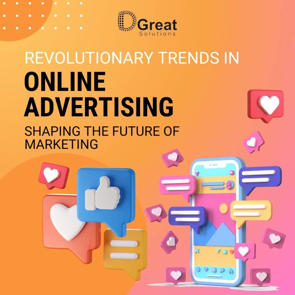 Revolutionary Trends in Online Advertising: Shaping the Future of Marketing